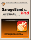 GarageBand for iPad - How it Works (Graphically Enhanced Manual)